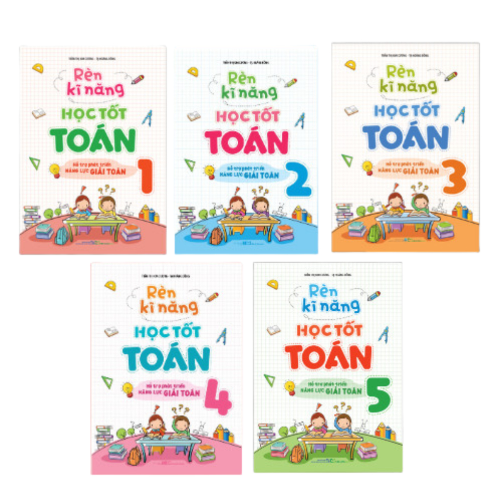 Sách: Rèn Kĩ Năng Học Tốt Toán - Hỗ Trợ Năng Lực Giải Toán Tiểu Học