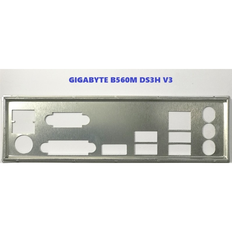 FE chặn main GIGABYTE B560M DS3H V3 (Mainboard IO Shield: 448)