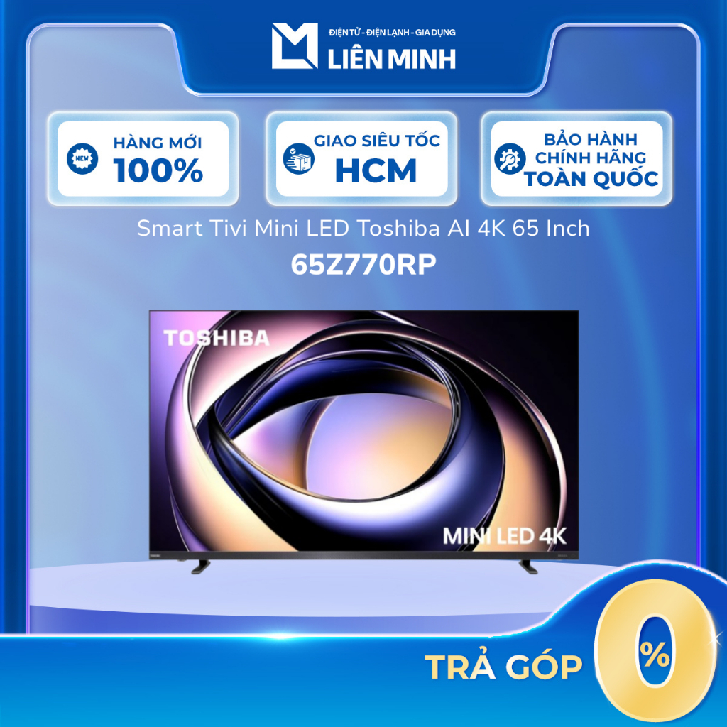 65Z770RP | 75Z770RP | 85Z770RP Smart Tivi Mini LED Toshiba AI 4K 65 Inch 65Z770RP [SHIP 0Đ HCM]