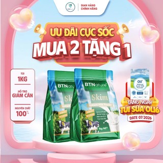 COMBO 2 TÚI | Sữa Bột Tách Béo Cao Cấp BTNature Skim – Canxi Protein Dinh Dưỡng Kiểm Soát Cân Nặng