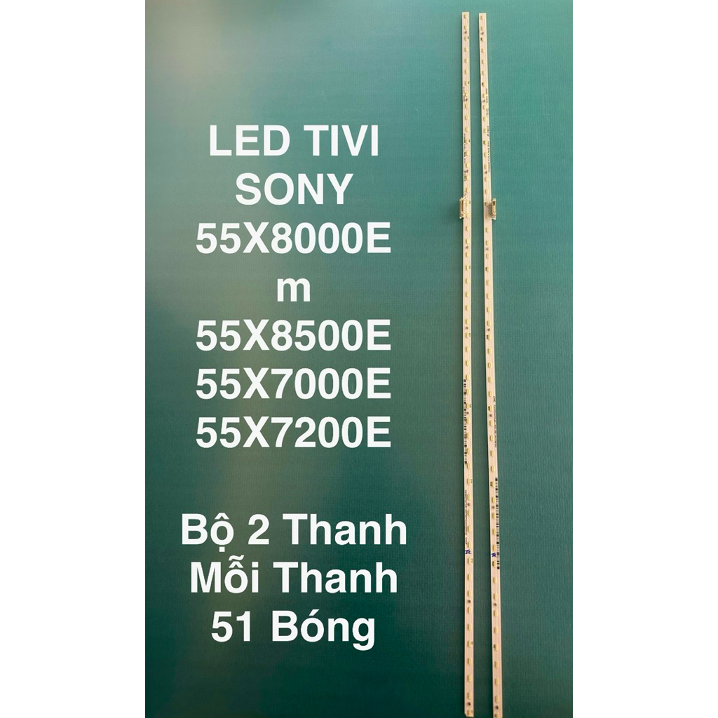 LED TIVI SONY 55X8000E /55X8500E/55X7000E/ 55X7200E HÀNG MỚI 100%, BỘ 2 THANH, MỖI THANH 51 BÓNG 6V,