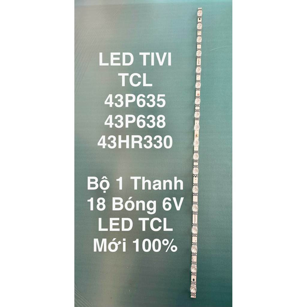 LED TIVI TCL 43P635 / 43P638 / 43HR330M18A0 V4 MỚI 100% 1 THANH 18 BÓNG 6V DÀI 81,1cm LED TCL Mới 10