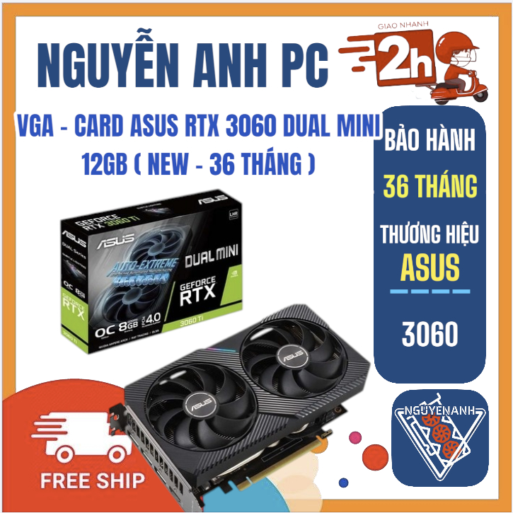 VGA - CARD ASUS RTX 3060 DUAL MINI 12GB ( NEW - 36 THÁNG )