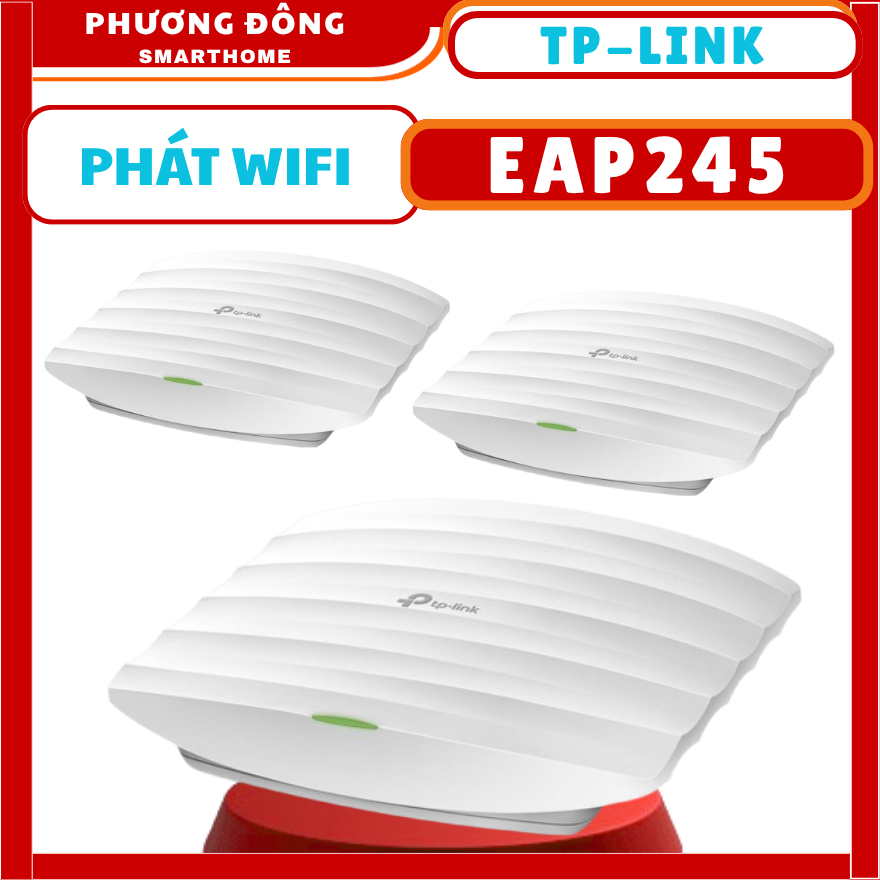 BỘ PHÁT WIFI TP-LINK EAP245- Hỗ trợ POE, Băng Tần Kép, Quản lý tập trung, Chuyển vùng liền mạch, Mạn