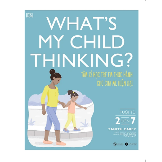 Sách - What’s my child thinking? Tâm lý học trẻ em thực hành cho cha mẹ hiện đại (từ 2 đến 7 tuổi)