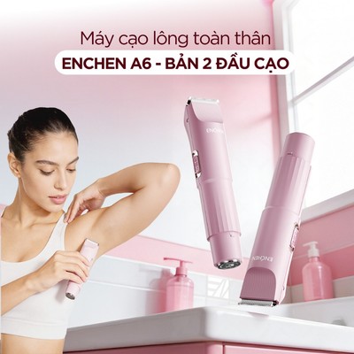 Máy cạo lông toàn thân đa năng Enchen A6 Cho Nữ - 2 đầu cắt - chống nước - lưỡi dao thép không gỉ - 3 in 1 - BH 12 tháng