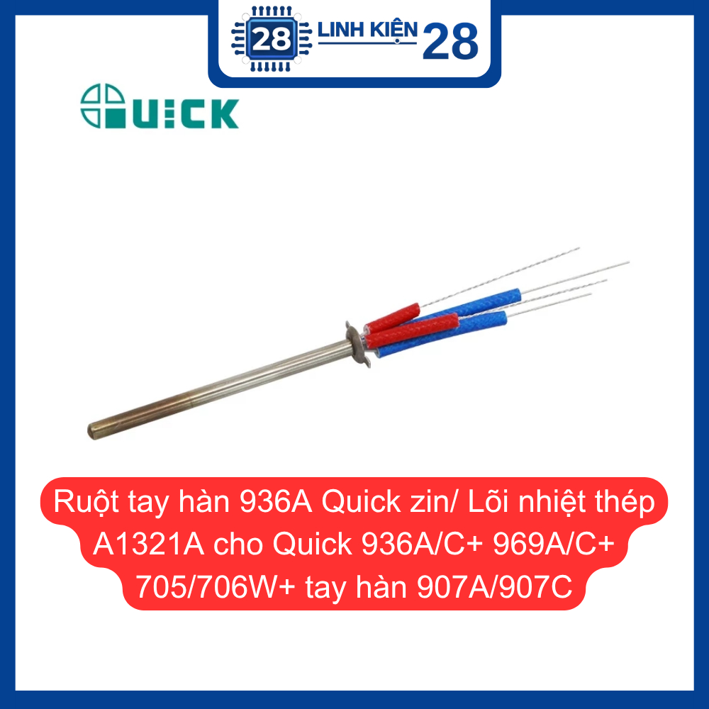 Ruột tay hàn 936A Quick zin/ Lõi nhiệt thép A1321A cho Quick 936A/C+ 969A/C+ 705/706W+ tay hàn 907A/