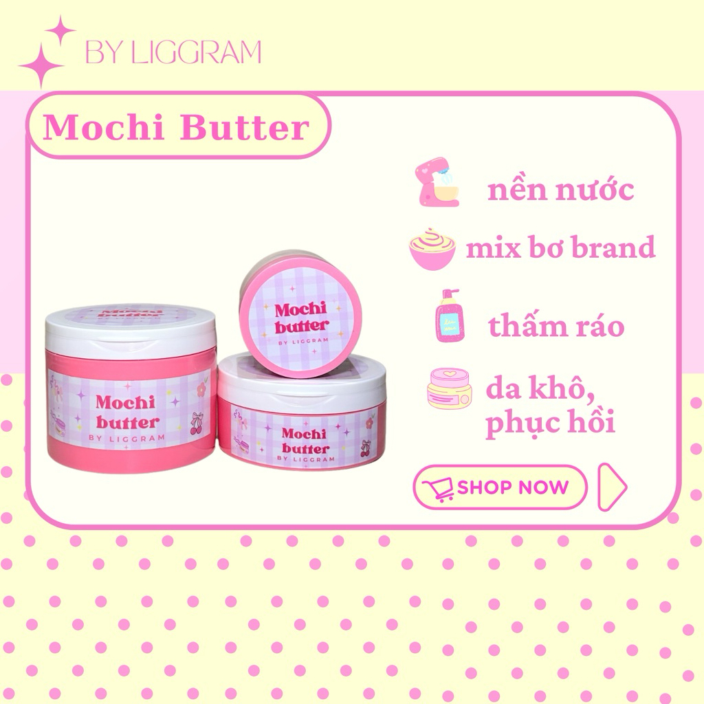 Mochi Butter - Kem dưỡng ẩm hỗ trợ phục hồi & mờ rạn da By Liggram