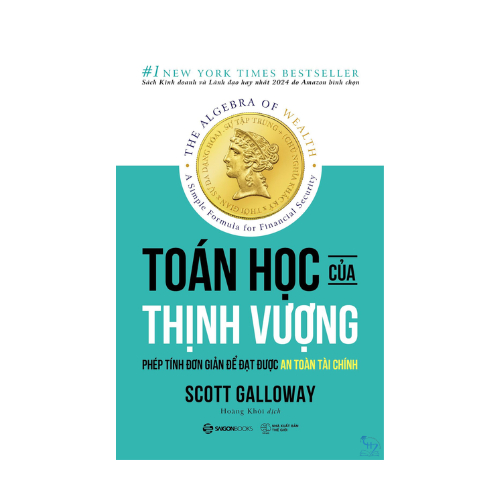 Sách - The Algebra of Wealth: Toán Học Của Thịnh Vượng – Scott Galloway
