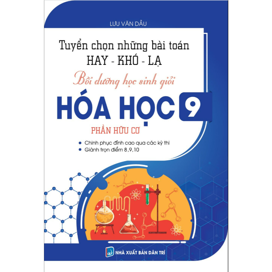 Sách - Tuyển Chọn Những Bài Toán Hay - Khó - Lạ Bồi Dưỡng HSG Hóa Học 9: Phần Hữu Cơ (KV)