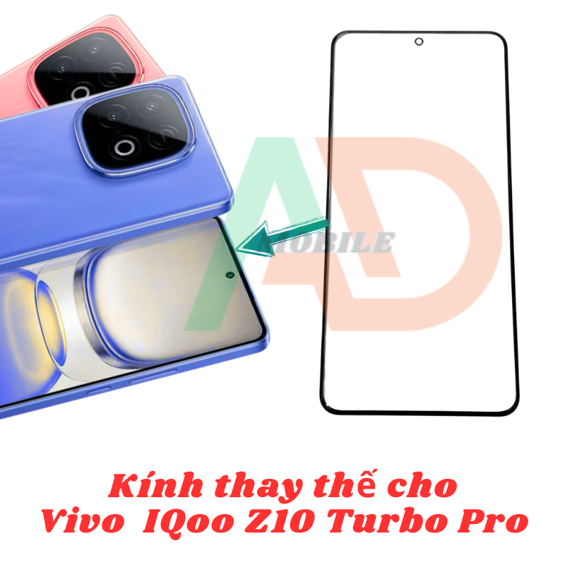 AD mặt kính Vivo IQOO Z10 Turbo Pro, kính dùng ép cho Vivo IQOO Z10 Turbo Pro