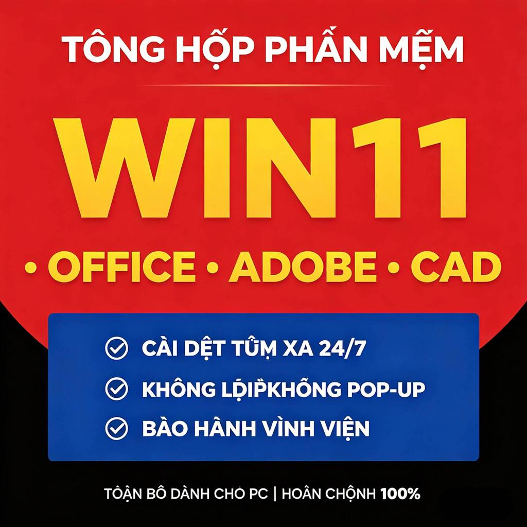 TỔNG HỢP PHẦN MỀM WIN11 | OFFICE | ADOBE | CAD | TOÀN BỘ DÀNH CHO PC