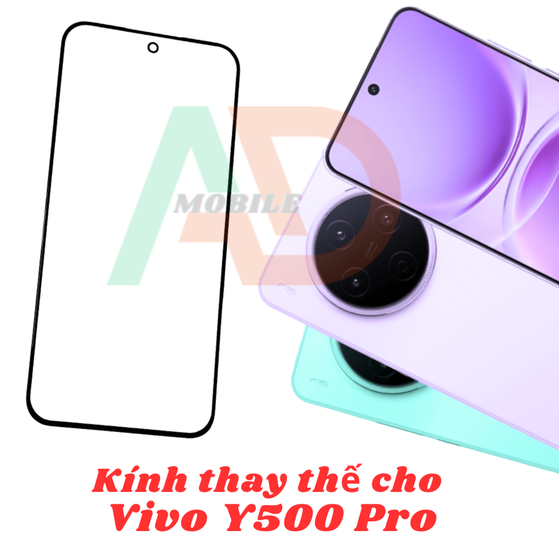 AD mặt kính Vivo Y500 Pro, kính dùng ép cho Vivo Y500 Pro