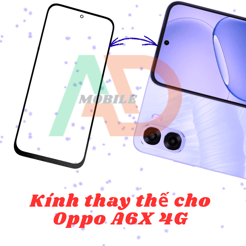 AD mặt kính Oppo A6x 4G, kính dùng ép cho Oppo A6x 4G