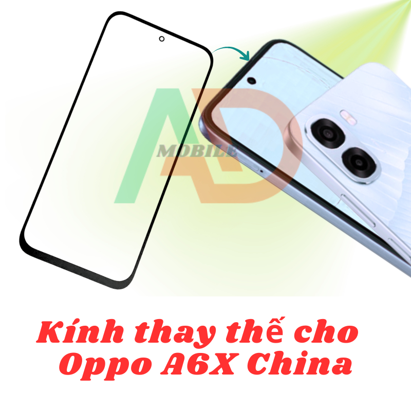 AD mặt kính Oppo A6x China, kính dùng ép cho Oppo A6x China