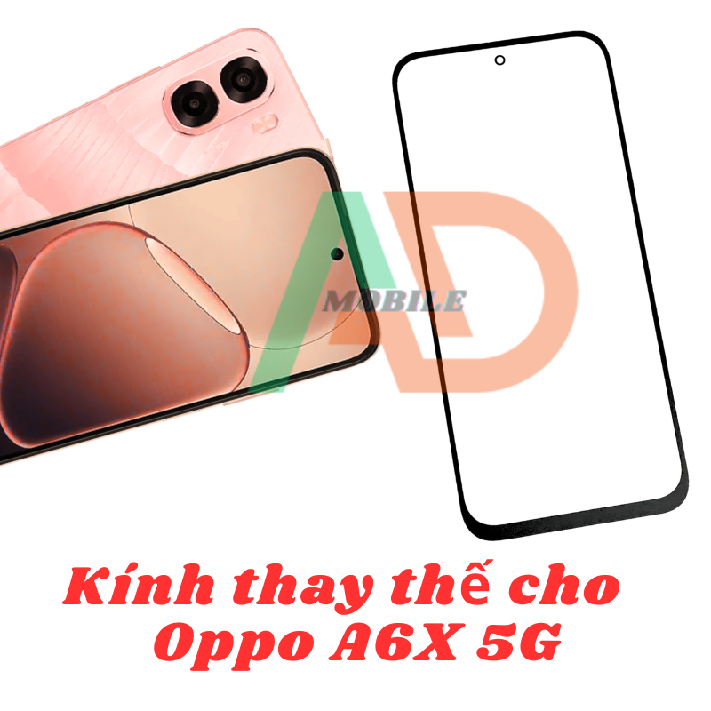AD mặt kính Oppo A6x 5G, kính dùng ép cho Oppo A6x 5G
