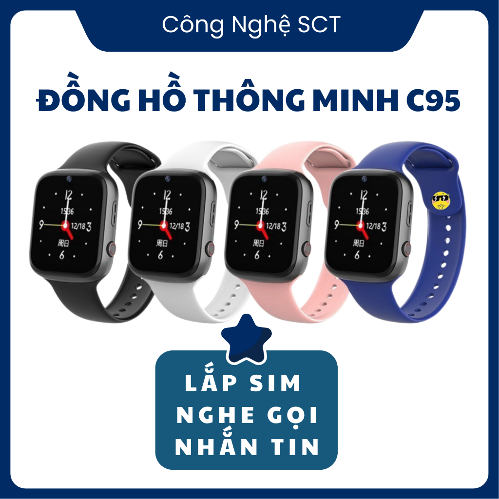Đồng Hồ C95 Trẻ Em – Định Vị Chính Xác, Gọi Video, Giám Sát Từ Xa Qua App Ba Mẹ