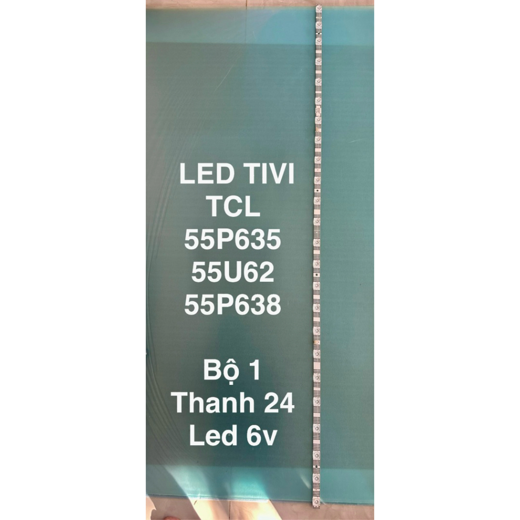 LED TIVI TCL 55P635/55U62/55-638-1 thanh 24 led 6v