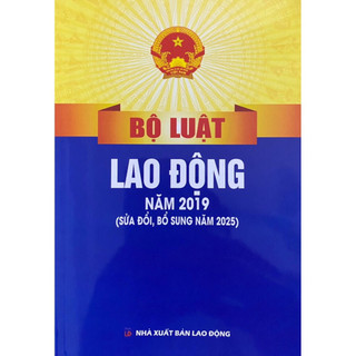 Sách: Bộ Luật Lao Động Năm 2019 (Phiên Bản Luật Sửa Đổi Mới Nhất)