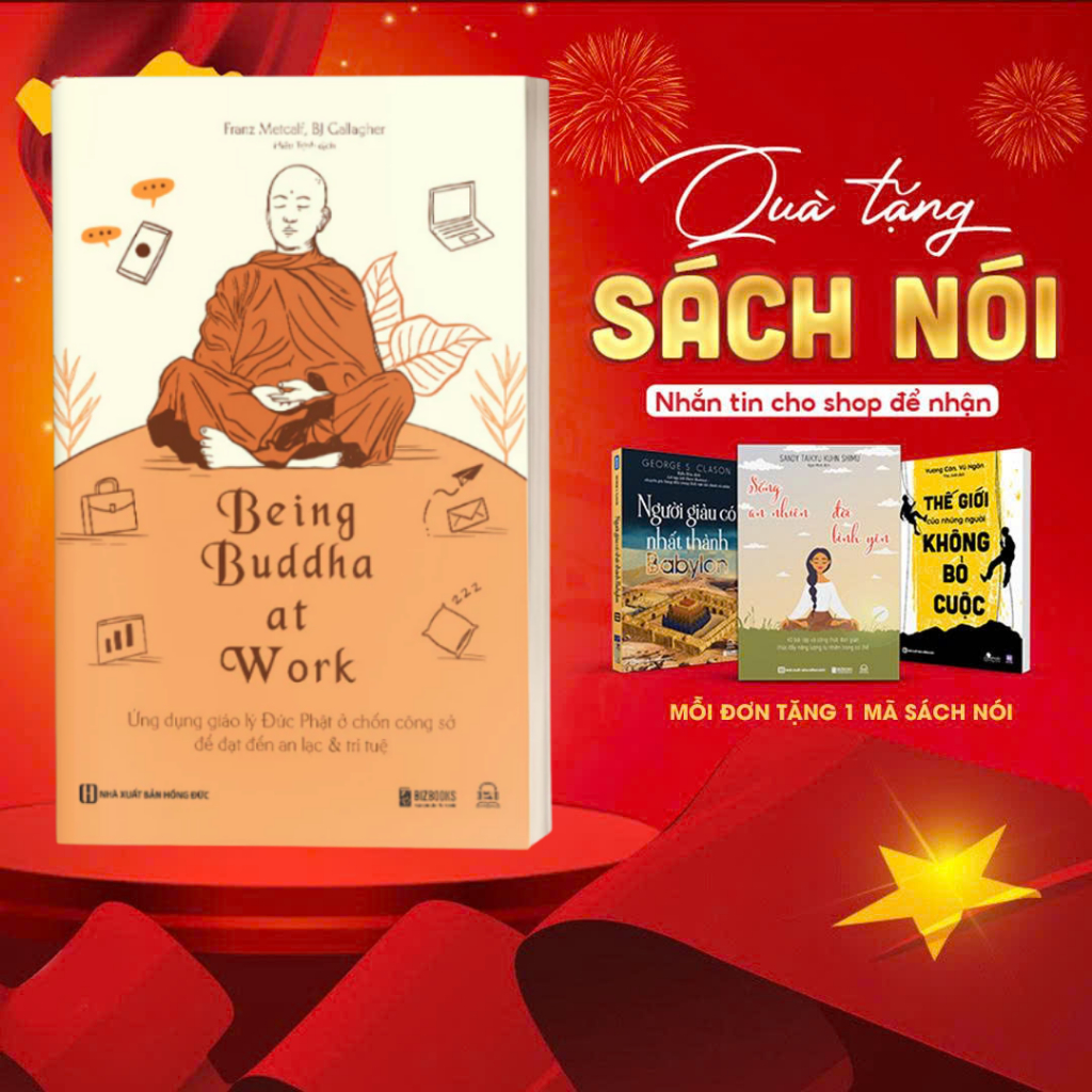 Being Buddha At Work - Sách Ứng Dụng Giáo Lý Đức Phật Ở Chốn Công Sở Để Đạt Đến An Lạc Và Trí Tuệ - 