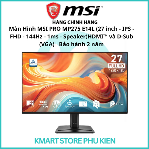 Màn Hình MSI PRO MP275 E14L (27 inch - IPS - FHD - 144Hz - 1ms - Speaker)HDMI™ và D-Sub (VGA)| Bảo h
