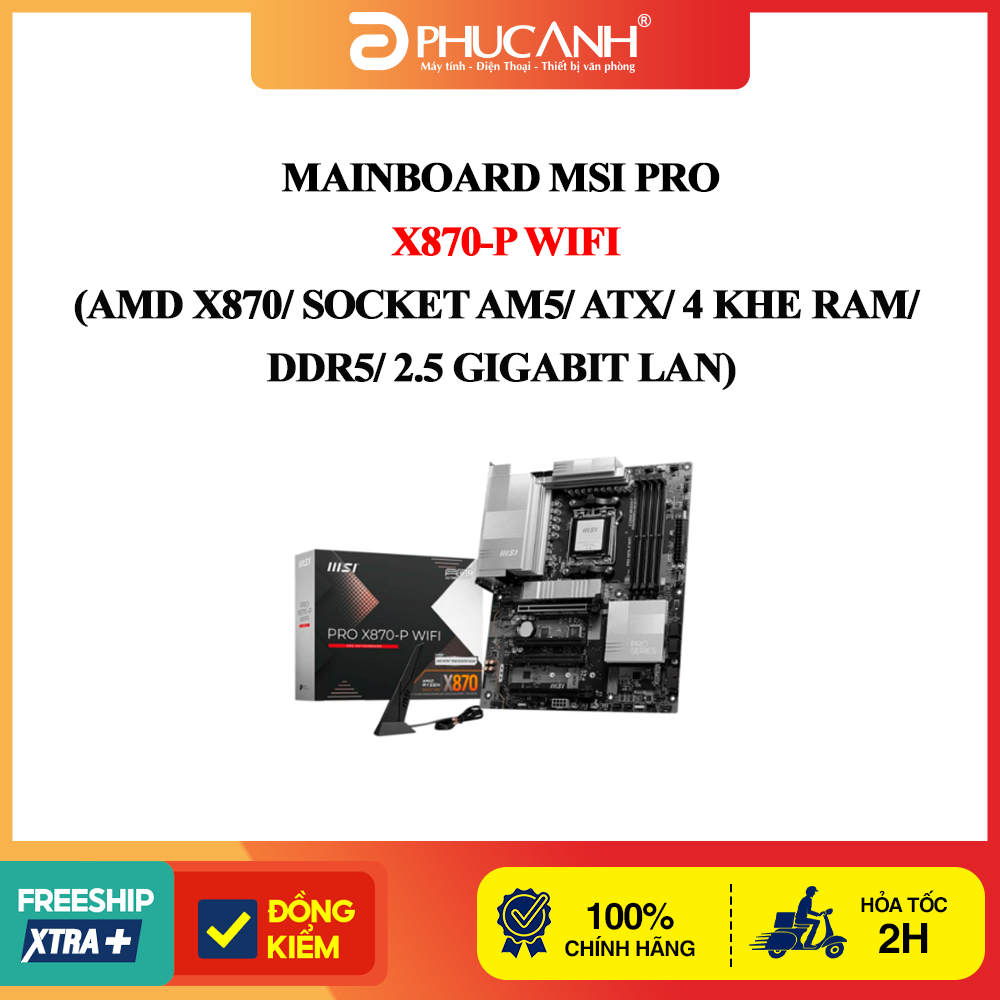 Bo mạch chủ MSI PRO X870-P WIFI (AMD X870/ Socket AM5/ ATX/ 4 khe ram/ DDR5/ 2.5 Gigabit LAN)