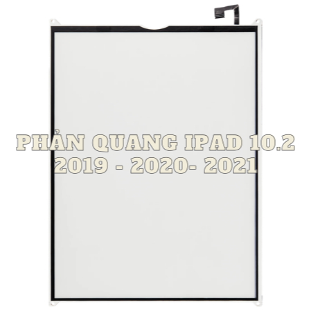 PHẢN QUANG THAY THẾ CHO IPAD 10.2 - A2197/ A2200/ A2429