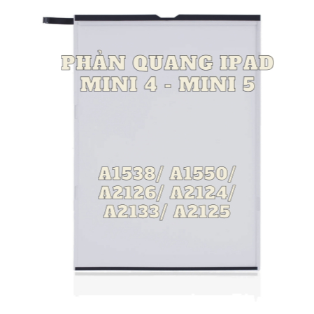 PHẢN QUANG THAY THẾ MINI 4-5 - A1538/ A1550/ A2126/ A2124/ A2133/ A2125