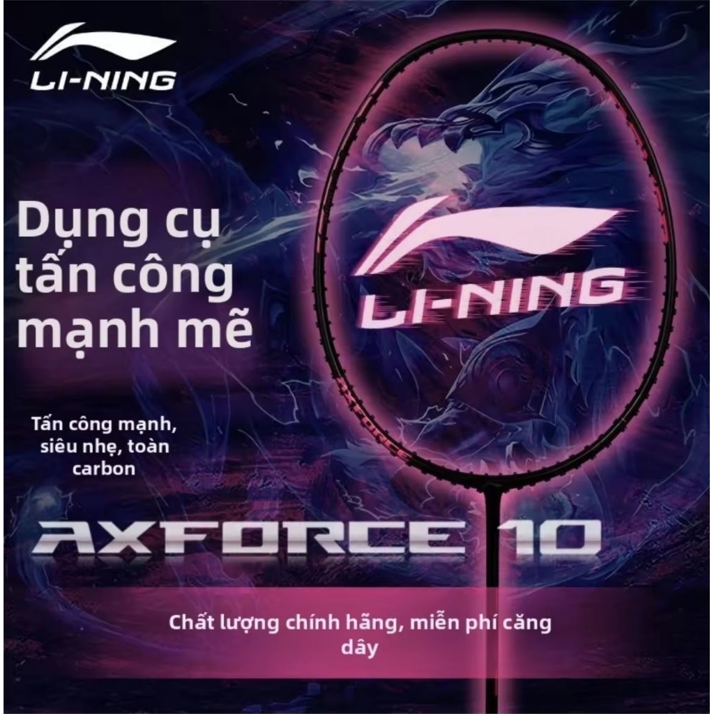 Vợt Lining Axforce 10 NEW- Hàng Chính Hãng-Sẵn Cước 11kg