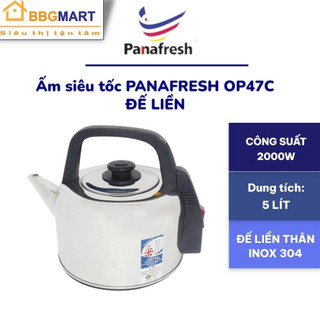 ẤM ĐUN SIÊU TỐC PANAFRESH OP47C II GALI GL 0050N II ORKIN OR5L 5LII OR6L 6 LÍT - BH 12 THÁNG