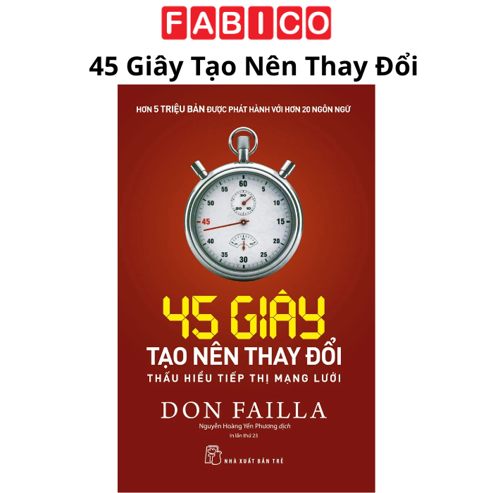 Sách 45 Giây Tạo Nên Thay Đổi: Thấu Hiểu Tiếp Thị Mạng Lưới (Tái Bản 2023)