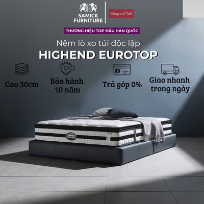 Nệm lò xo túi 30cm Samick Furniture HIGHEND EUROTOP Hàn Quốc  - Bảo vệ cột sống