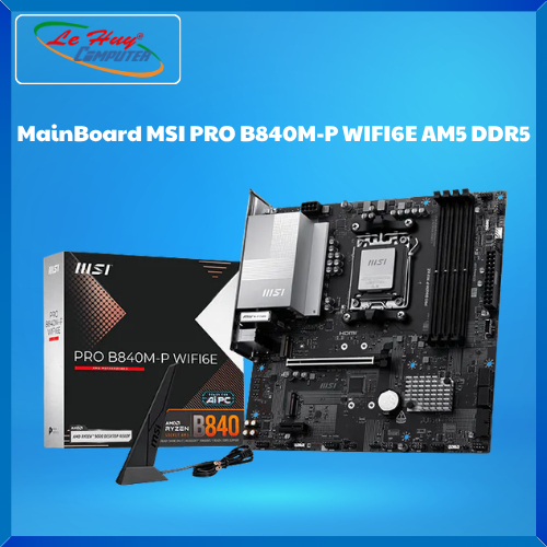 Bo Mạch Chủ - MainBoard MSI PRO B840M-P WIFI6E AM5 DDR5 - Hàng Chính Hãng