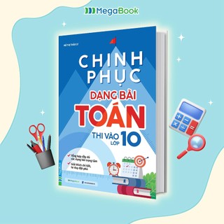 Sách Chinh phục dạng bài Toán thi vào lớp 10