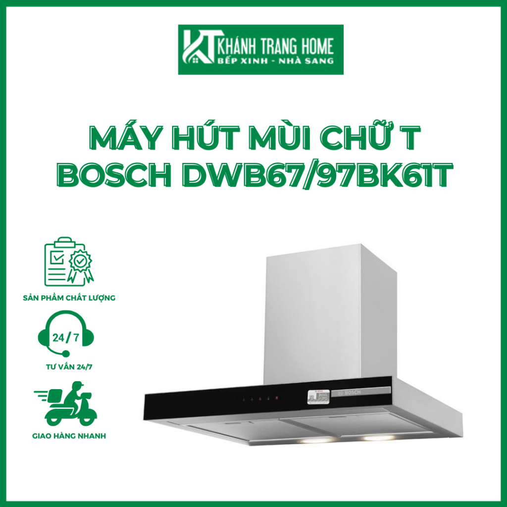 Máy hút mùi chữ T Bosch DWB67/97BK61T xuất xứ Thổ Nhĩ Kỳ, bảo hành 3 năm - Khánh Trang Home