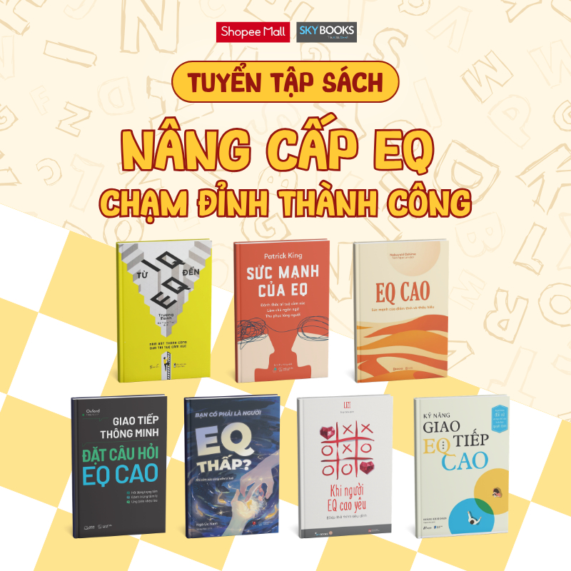 Tuyển tập Nâng Cấp EQ - Chạm Đỉnh Thành Công: Sức Mạnh Của EQ + Từ IQ đến EQ + Kỹ Năng Giao Tiếp Đỉn