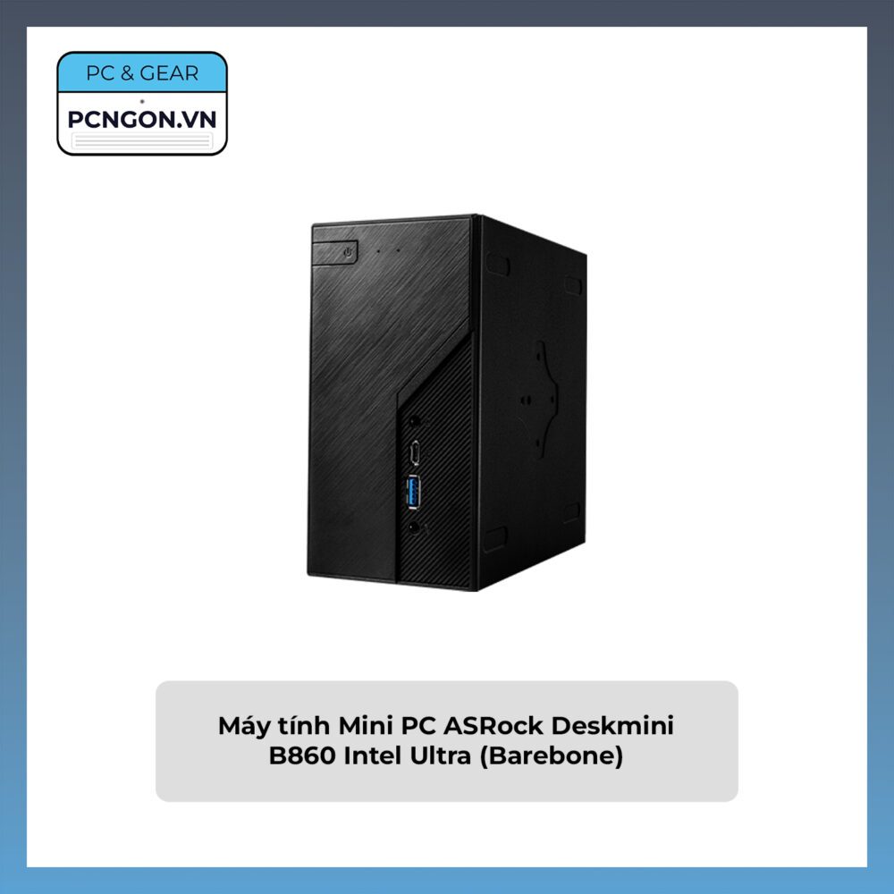[PCNGON] Máy tính Mini PC ASRock Deskmini B860 Intel Ultra (Barebone)