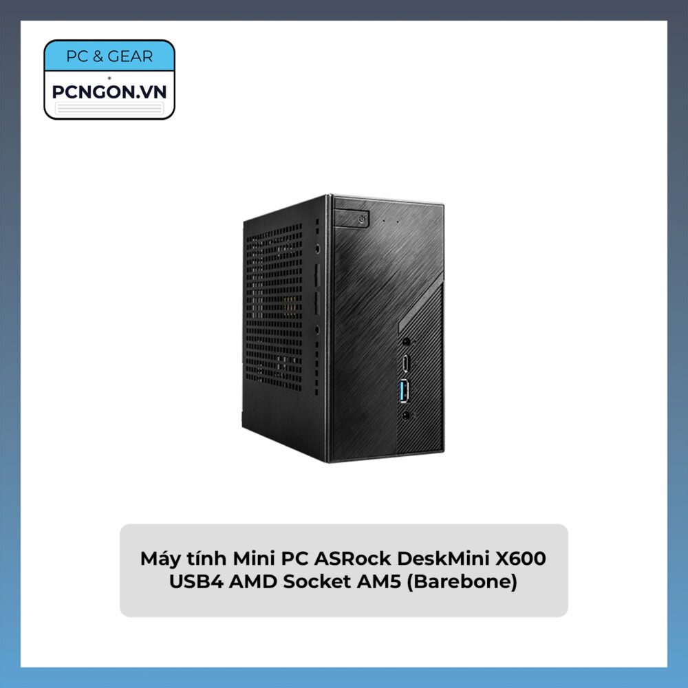 [PCNGON] Máy tính Mini PC ASRock DeskMini X600 USB4 AMD Socket AM5 (Barebone)
