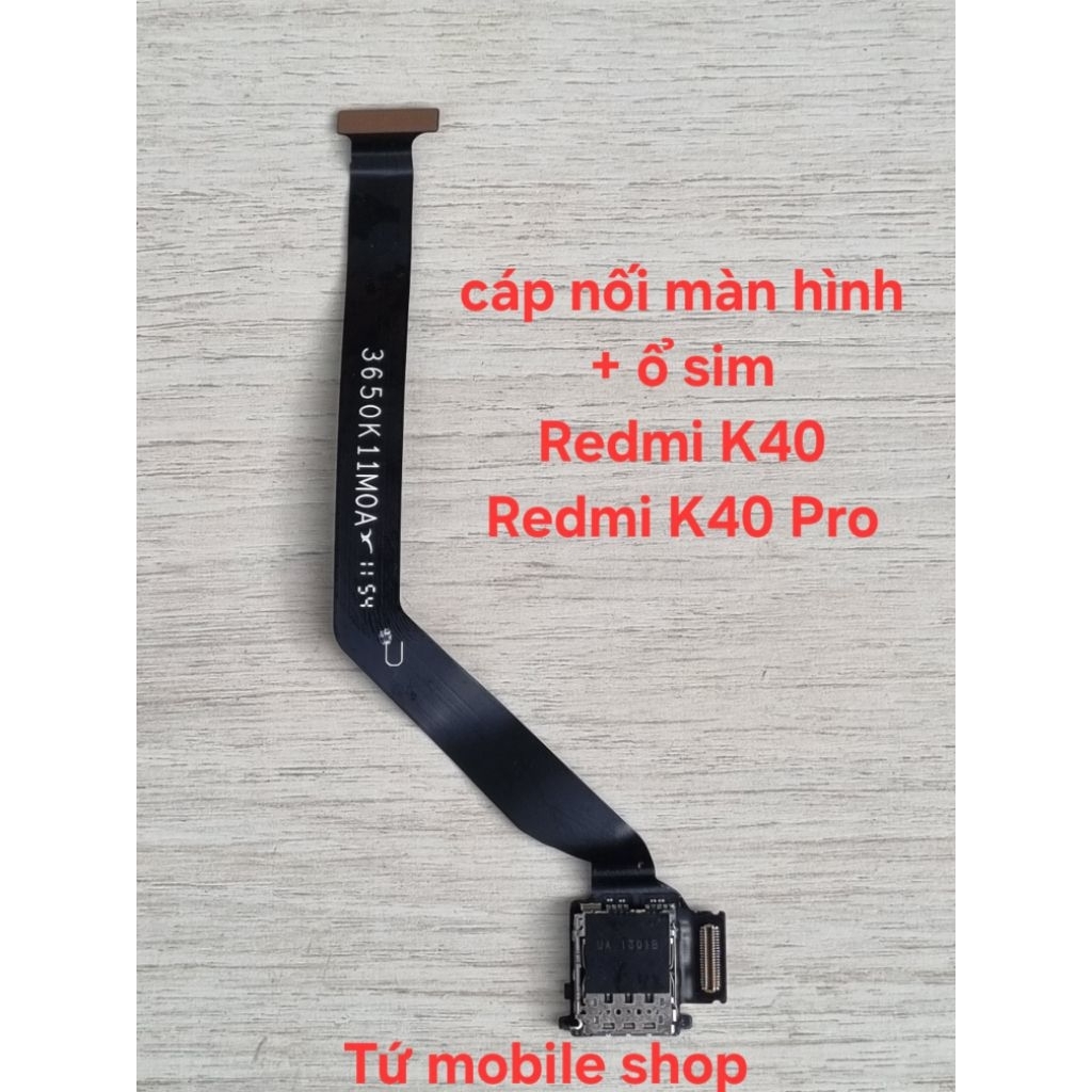 Cáp nối màn hình + ổ sim Xiaomi Redmi K40 , Redmi K40 Pro , Redmi K40 Pro+ xài chung (hàng zin tháo 