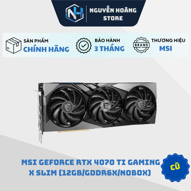 VGA MSI GeForce RTX 4070 Ti GAMING X SLIM 12G Cũ