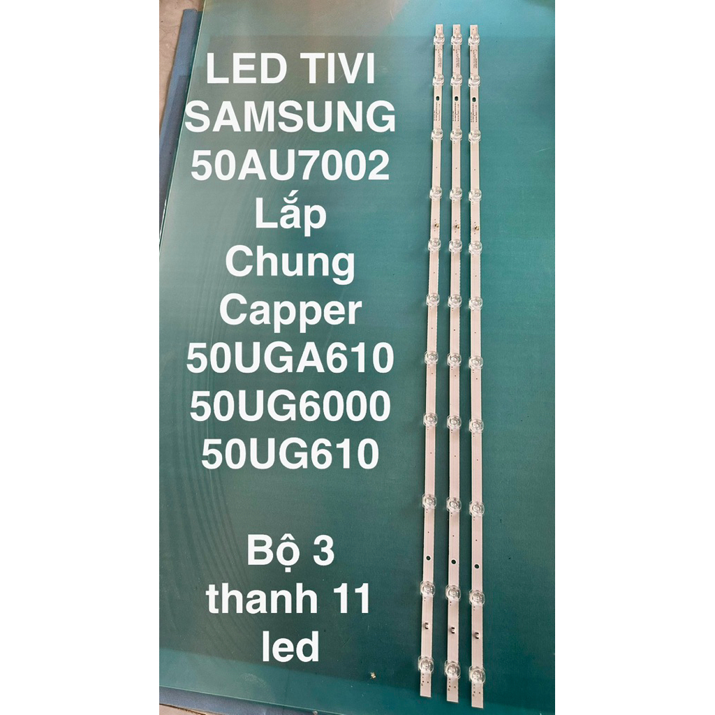 LED TIVI SAMSUNG 50AU7002/ Capper 50UGA610/UG6000/50UG6100/-3 thanh 11 led chạy dòng capper