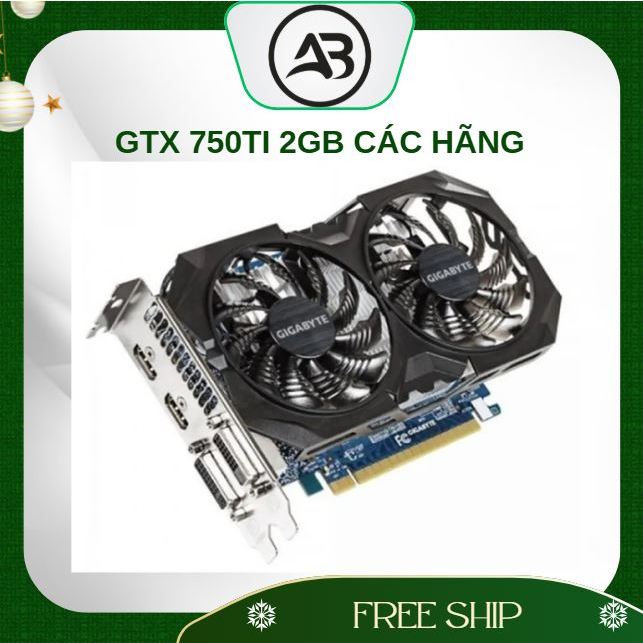 [ Bán Lỗ ] CARD MÀN HÌNH GTX 750Ti 2GB 2FAN Các Hãng