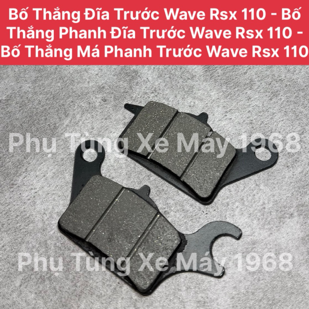 Bố Thắng Đĩa Trước Wave Rsx 110 - Bố Thắng Phanh Đĩa Trước Wave Rsx 110 - Bố Thắng Má Phanh Trước Wa