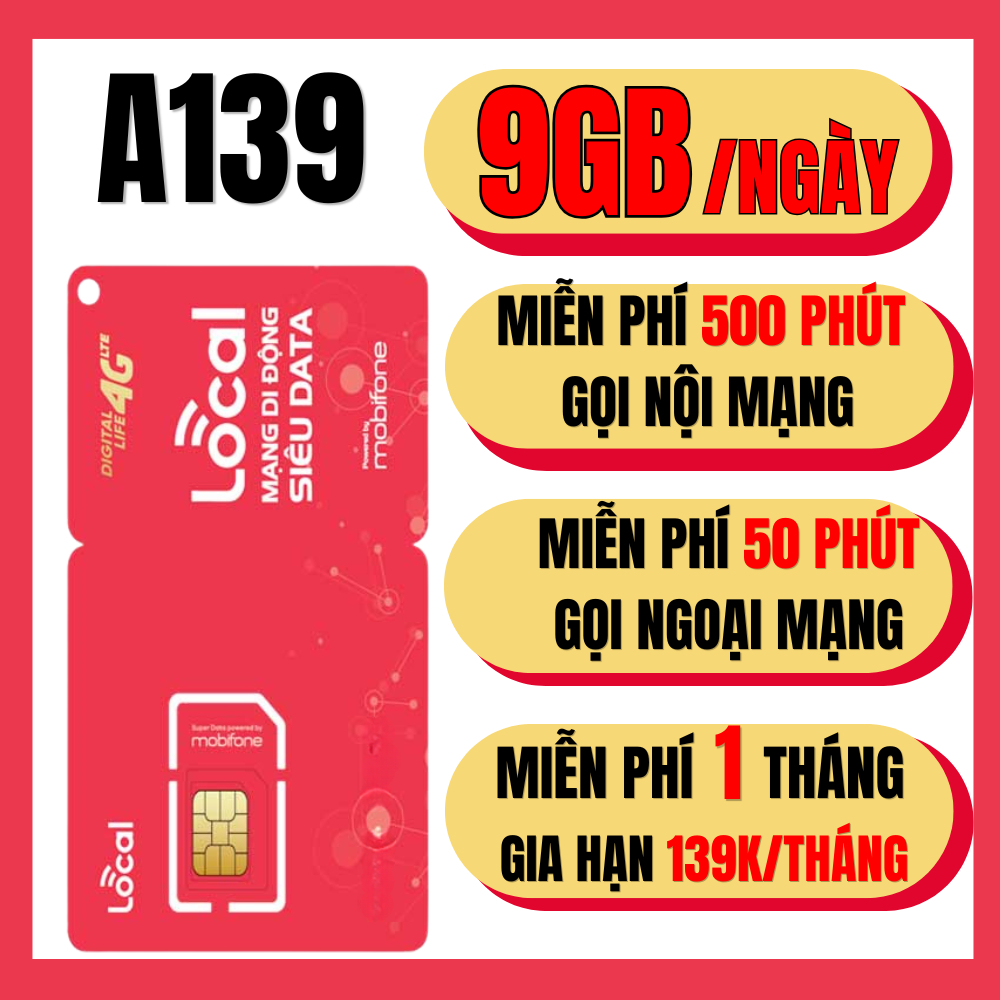 Sim Mobifone 5G Local A139 - MIỄN PHÍ 1 THÁNG ĐẦU - 9GB/ngày + 500 Phút Nội Mạng + 50 Phút Ngoại Mạn