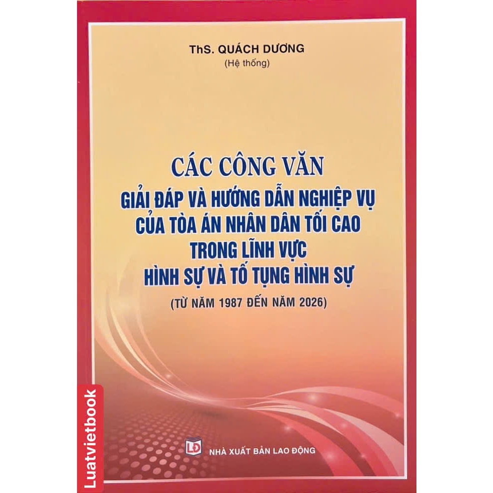 Sách Các Công Văn Giải Đáp Và Hướng Dẫn Nghiệp Vụ Của TANDTC Trong Lĩnh Vực Hình Sự Và Tố Tụng Hình 