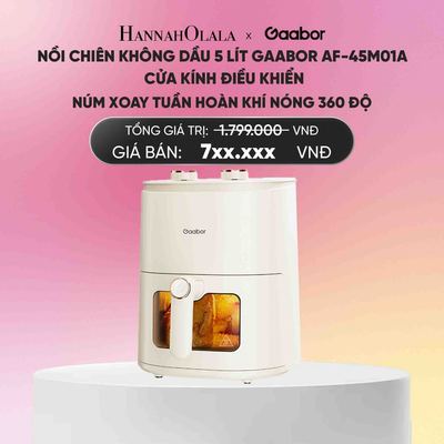 Hannah Olala x Gaabor Nồi chiên không dầu 5 lít Gaabor AF-45M01A cửa kính điều khiển núm xoay tuần hoàn khí nóng