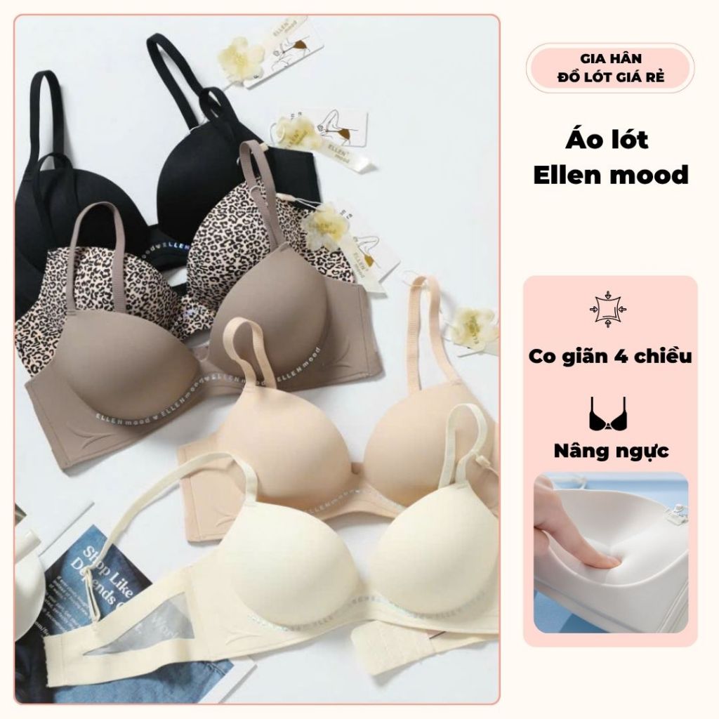 Áo lót Ellen mood Gia Hân thiết kế thời trang, công nghệ đúc nguyên khối không gọng, mềm mại, nâng n