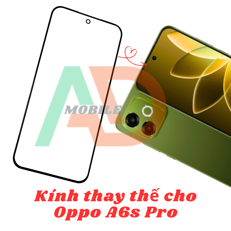 AD mặt kính Oppo A6S Pro, kính dùng ép cho Oppo A6S Pro
