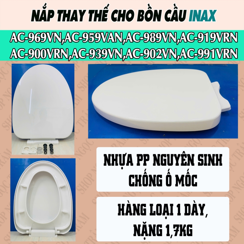 Nắp Bồn Cầu Inax  AC-969VN,AC-959VAN,AC-989VN,AC-919VRN,AC-900VRN,AC-939VN,AC-902VN,AC-991VRN