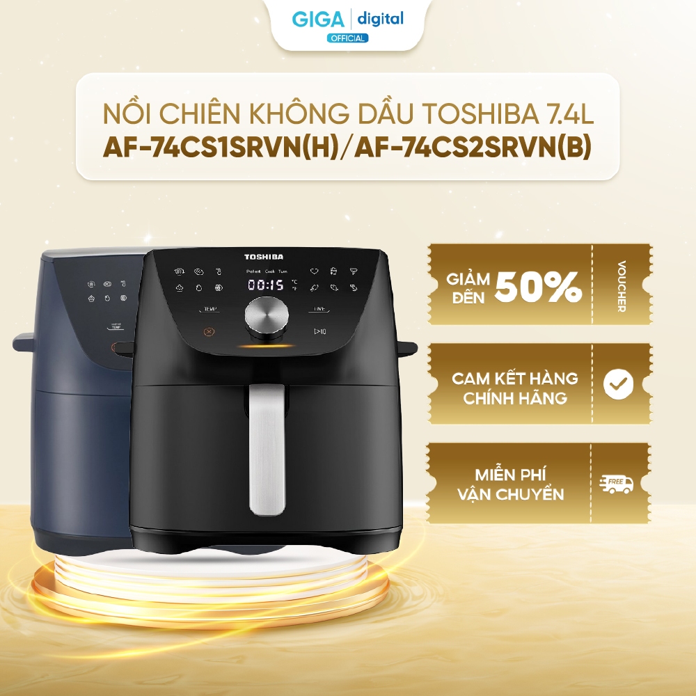 [VOUCHER 5%] Nồi chiên không dầu Toshiba AF-74CS1SRVN(H)/ AF-74CS2SRVN(B) 7.4L - 12 chương trình tự 
